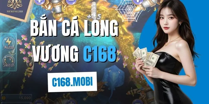 Bắn cá long vương C168