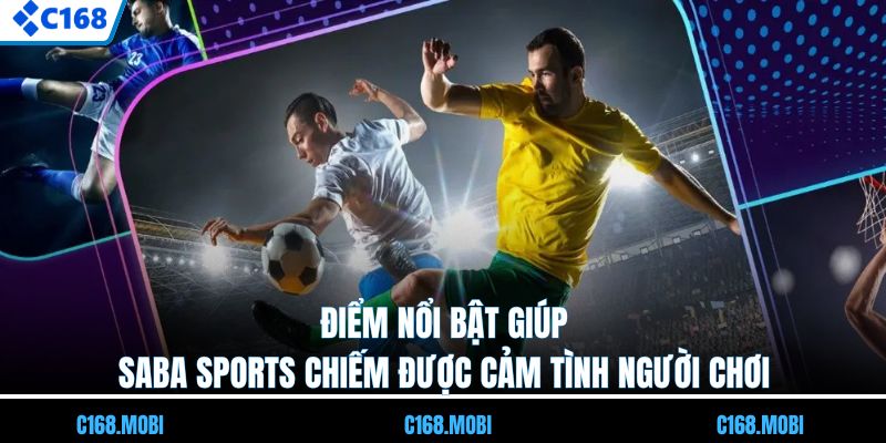Điểm nổi bật giúp SABA Sports chiếm được cảm tình người chơi