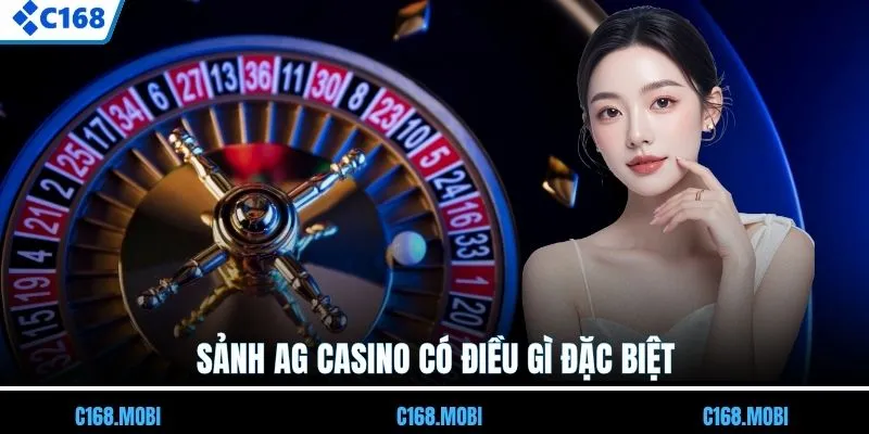 Sảnh AG casino có điều gì đặc biệt?