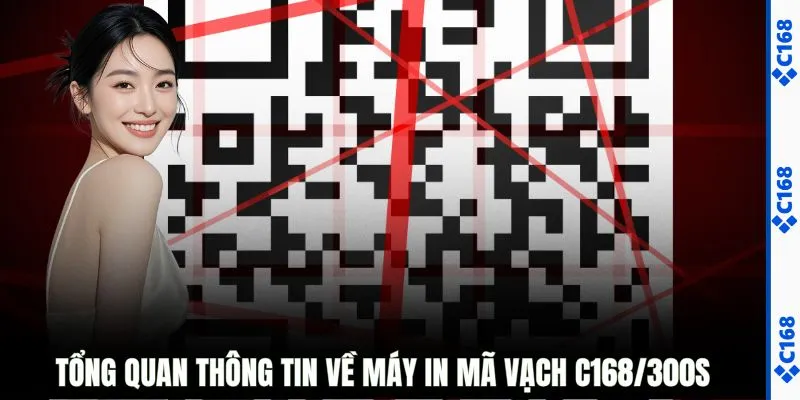 Tổng quan thông tin về máy in mã vạch C168/300S
